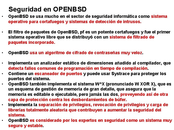 Seguridad en OPENBSD • Open. BSD se usa mucho en el sector de seguridad