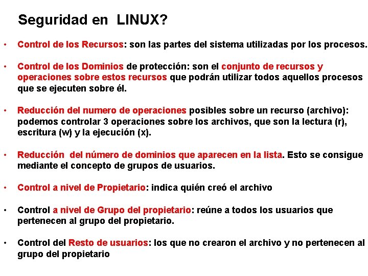 Seguridad en LINUX? • Control de los Recursos: son las partes del sistema utilizadas