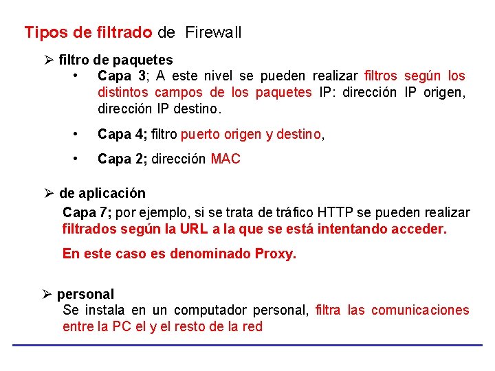 Tipos de filtrado de Firewall Ø filtro de paquetes • Capa 3; A este