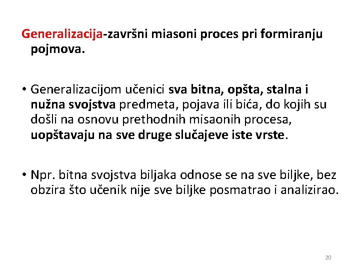 Generalizacija-završni miasoni proces pri formiranju pojmova. • Generalizacijom učenici sva bitna, opšta, stalna i