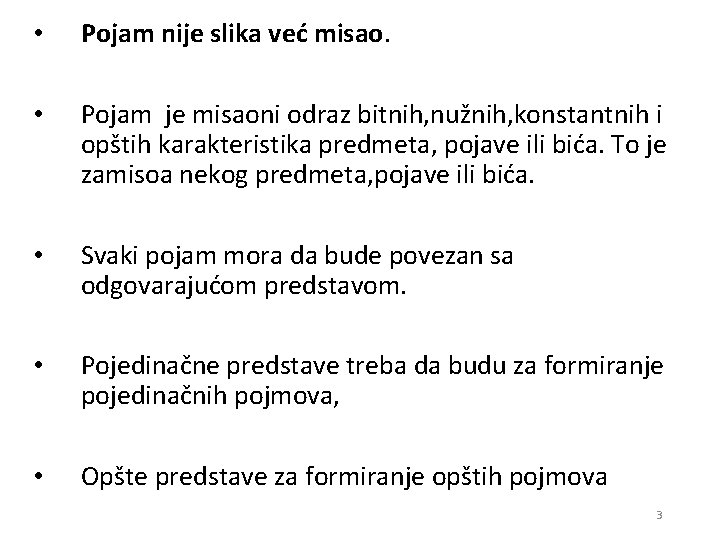  • Pojam nije slika već misao. • Pojam je misaoni odraz bitnih, nužnih,