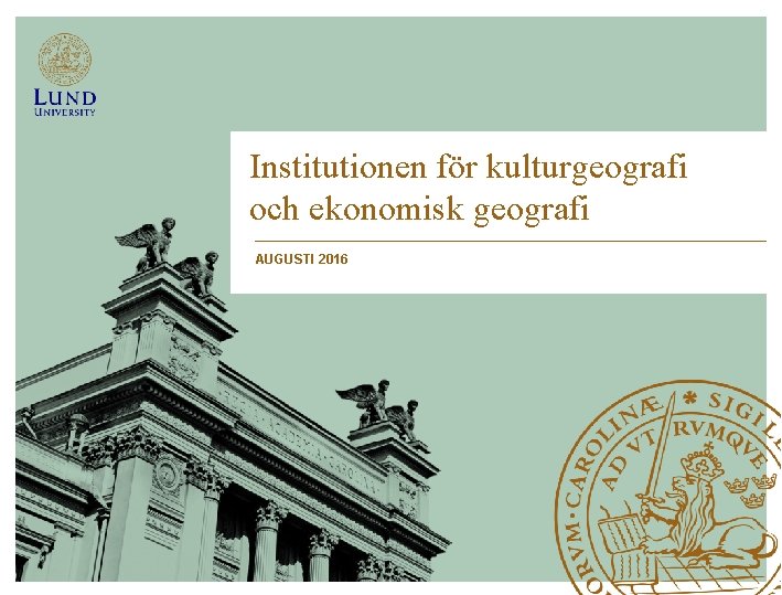 Institutionen för kulturgeografi och ekonomisk geografi AUGUSTI 2016 