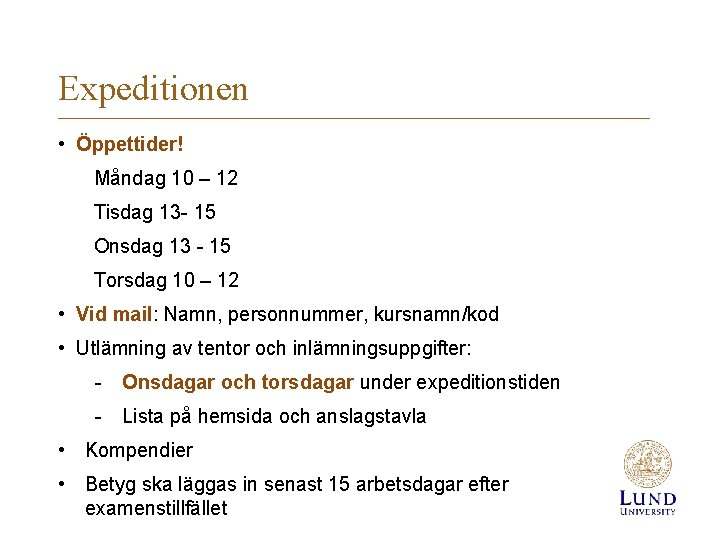 Expeditionen • Öppettider! Måndag 10 – 12 Tisdag 13 - 15 Onsdag 13 -