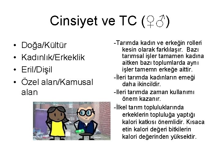 Cinsiyet ve TC (♀♂) • • Doğa/Kültür Kadınlık/Erkeklik Eril/Dişil Özel alan/Kamusal alan -Tarımda kadın