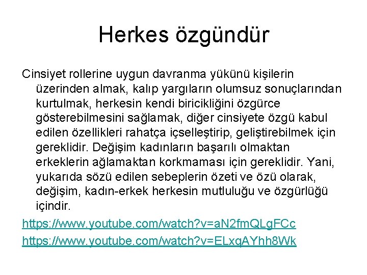 Herkes özgündür Cinsiyet rollerine uygun davranma yükünü kişilerin üzerinden almak, kalıp yargıların olumsuz sonuçlarından