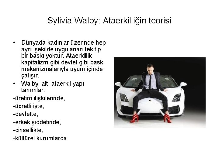 Sylivia Walby: Ataerkilliğin teorisi • Dünyada kadınlar üzerinde hep aynı şekilde uygulanan tek tip