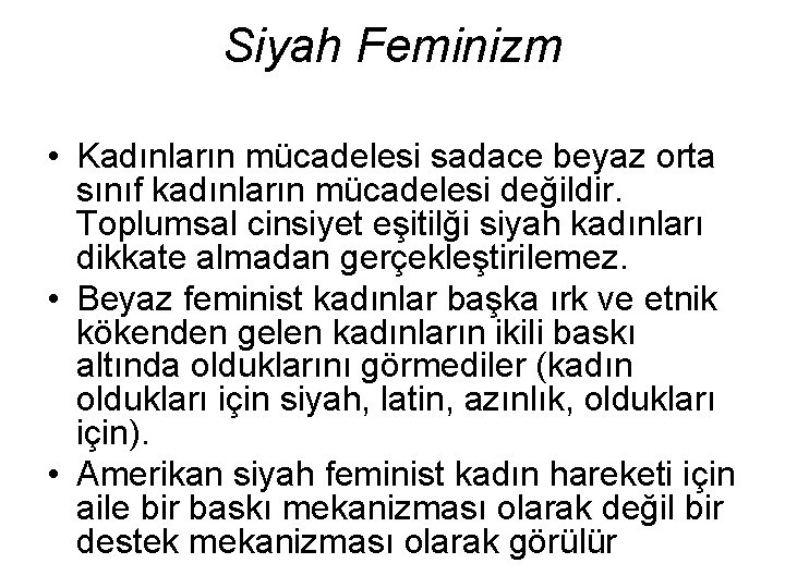 Siyah Feminizm • Kadınların mücadelesi sadace beyaz orta sınıf kadınların mücadelesi değildir. Toplumsal cinsiyet