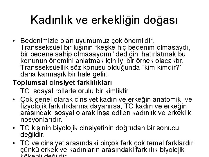 Kadınlık ve erkekliğin doğası • Bedenimizle olan uyumumuz çok önemlidir. Transseksüel bir kişinin “keşke