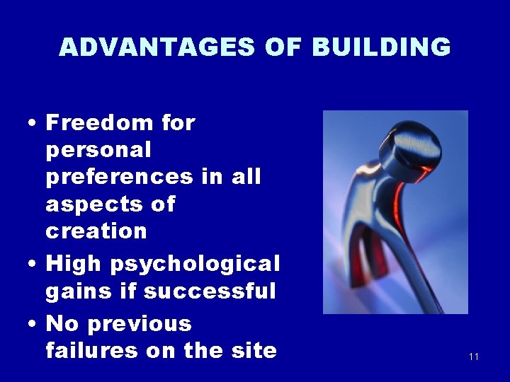 ADVANTAGES OF BUILDING • Freedom for personal preferences in all aspects of creation • ADVANTAGES OF BUILDING • Freedom for personal preferences in all aspects of creation •