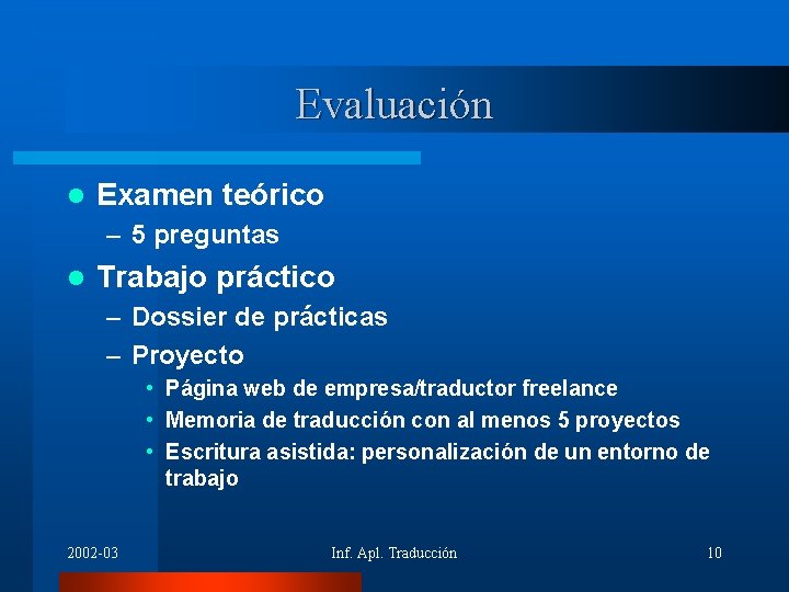 Evaluación l Examen teórico – 5 preguntas l Trabajo práctico – Dossier de prácticas