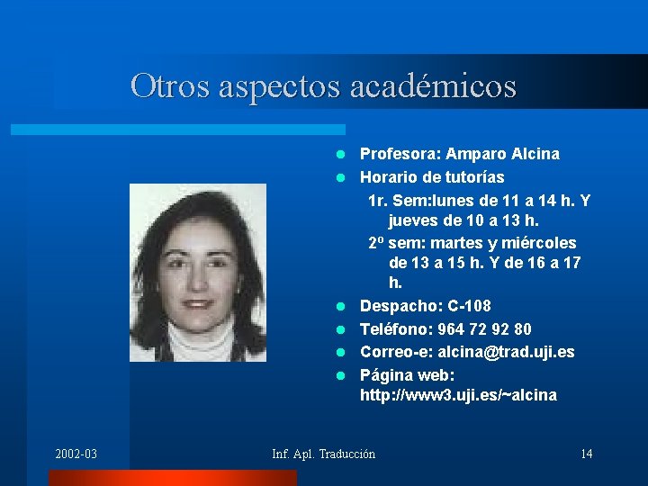 Otros aspectos académicos l l l 2002 -03 Profesora: Amparo Alcina Horario de tutorías