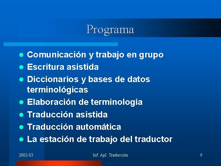 Programa l l l l Comunicación y trabajo en grupo Escritura asistida Diccionarios y