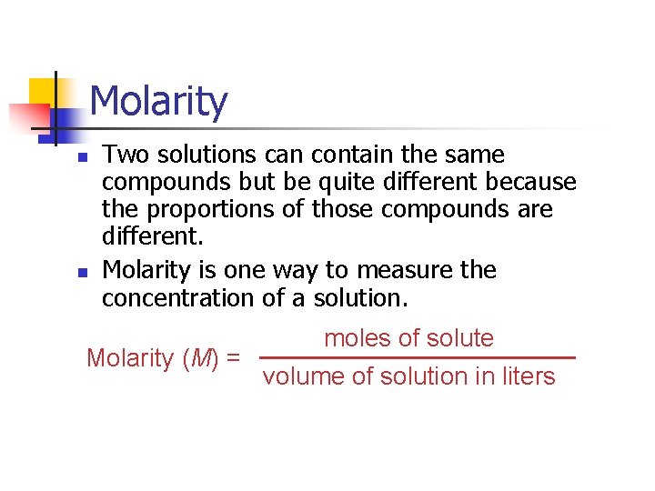 Molarity n n Two solutions can contain the same compounds but be quite different