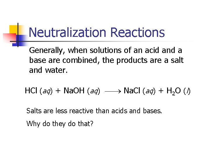 Neutralization Reactions Generally, when solutions of an acid and a base are combined, the