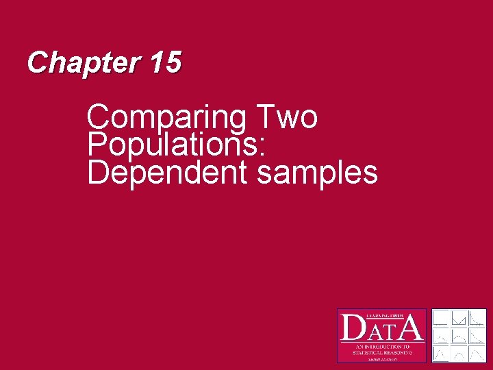Chapter 15 Comparing Two Populations: Dependent samples 