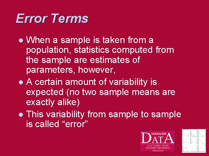 Error Terms When a sample is taken from a population, statistics computed from the