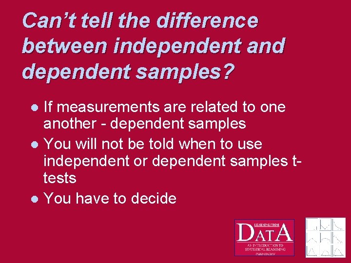 Can’t tell the difference between independent and dependent samples? If measurements are related to