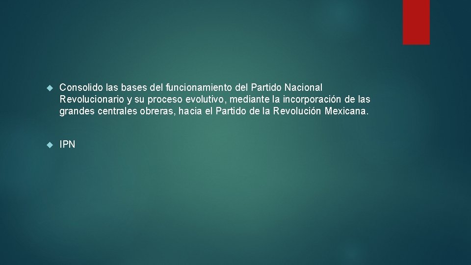  Consolido las bases del funcionamiento del Partido Nacional Revolucionario y su proceso evolutivo,