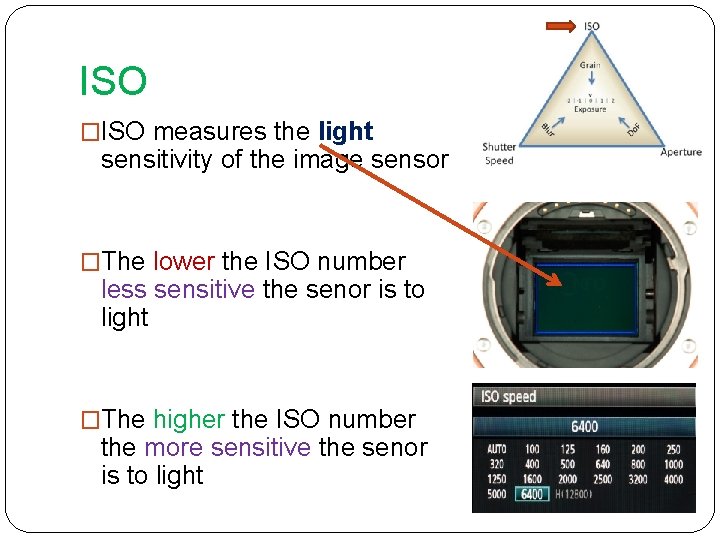 ISO �ISO measures the light sensitivity of the image sensor �The lower the ISO