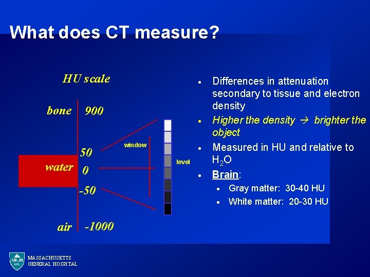 What does CT measure? HU scale bone · 900 50 water 0 -50 ·