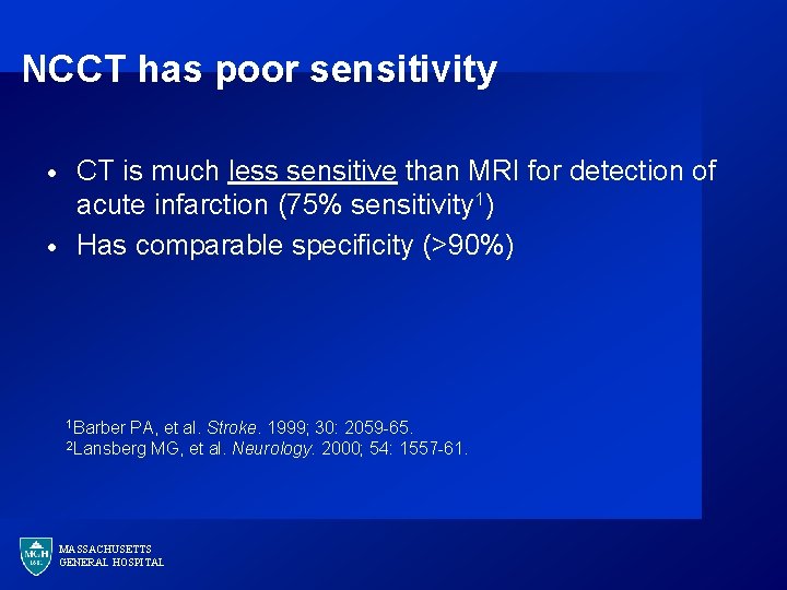NCCT has poor sensitivity · · CT is much less sensitive than MRI for
