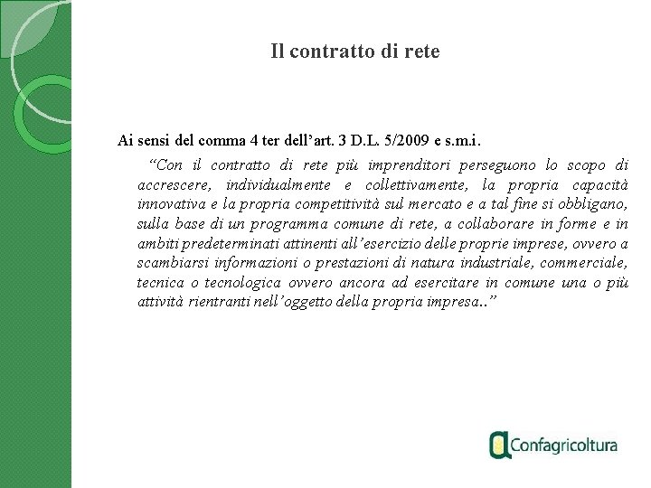 Il contratto di rete Ai sensi del comma 4 ter dell’art. 3 D. L.