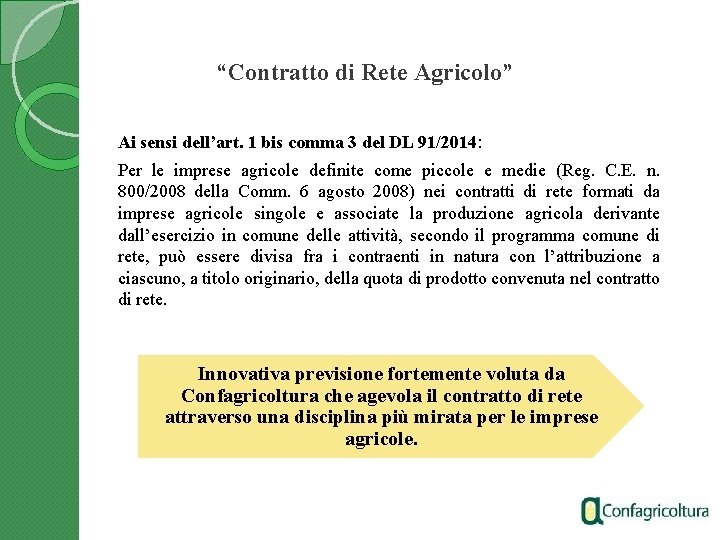 “Contratto di Rete Agricolo” Ai sensi dell’art. 1 bis comma 3 del DL 91/2014: