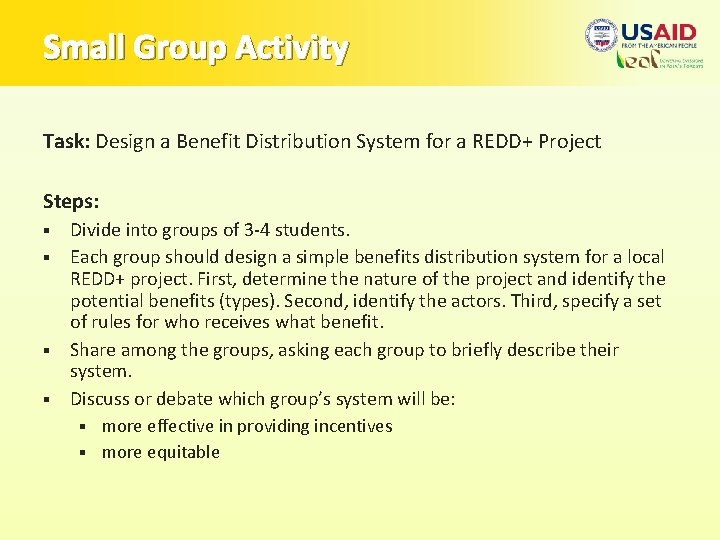 Small Group Activity Task: Design a Benefit Distribution System for a REDD+ Project Steps: