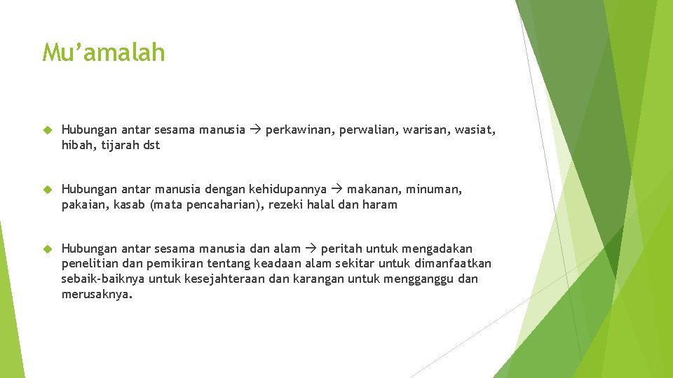 Mu’amalah Hubungan antar sesama manusia perkawinan, perwalian, warisan, wasiat, hibah, tijarah dst Hubungan antar