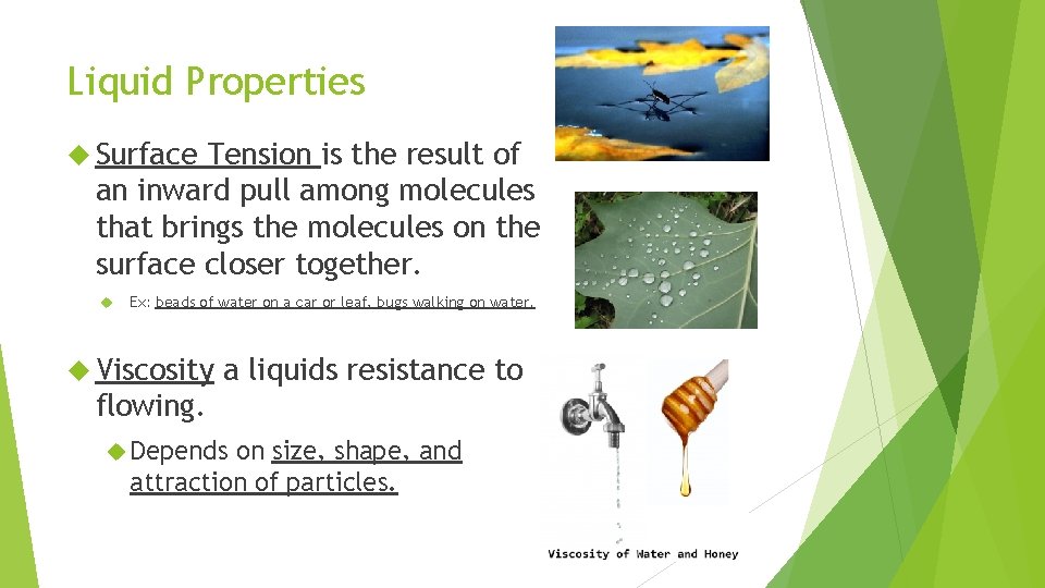 Liquid Properties Surface Tension is the result of an inward pull among molecules that