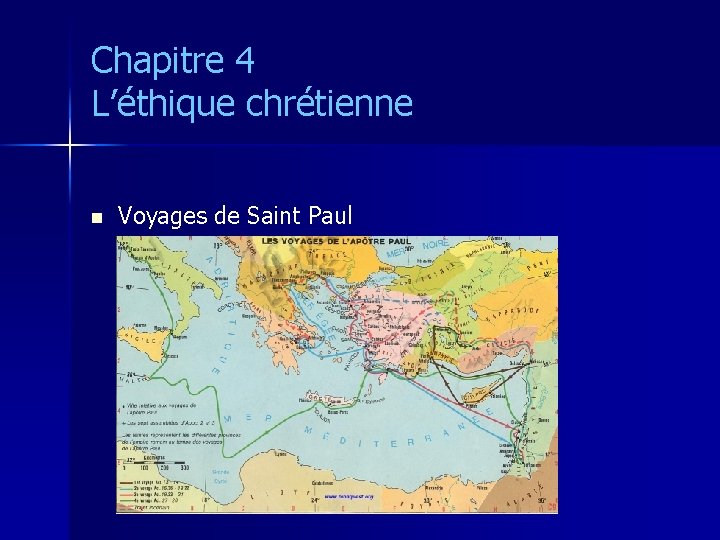 Chapitre 4 L’éthique chrétienne n Voyages de Saint Paul 