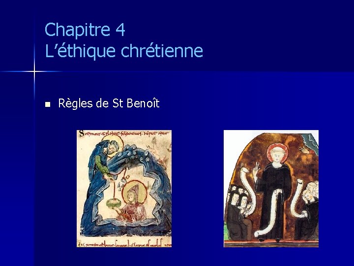 Chapitre 4 L’éthique chrétienne n Règles de St Benoît 