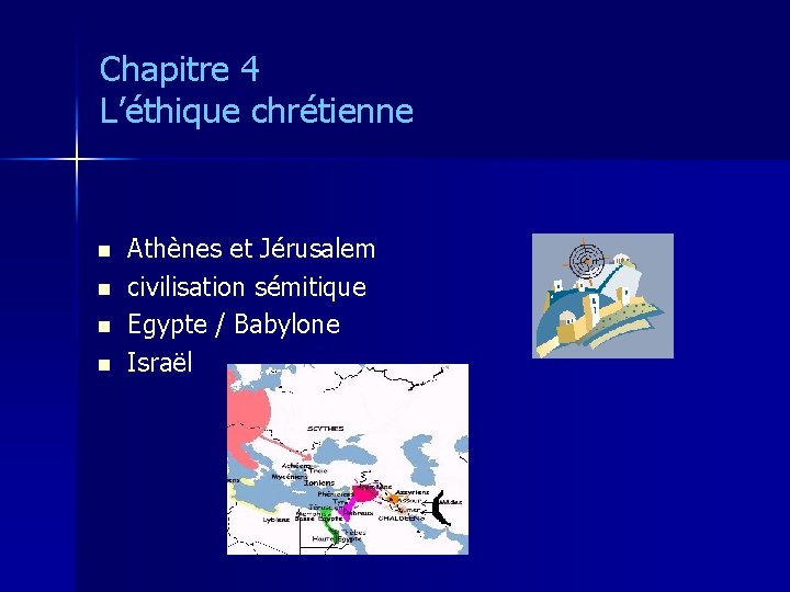 Chapitre 4 L’éthique chrétienne n n Athènes et Jérusalem civilisation sémitique Egypte / Babylone