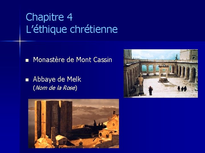 Chapitre 4 L’éthique chrétienne n Monastère de Mont Cassin n Abbaye de Melk (Nom