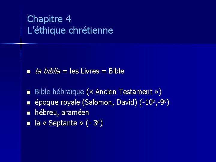 Chapitre 4 L’éthique chrétienne n n n ta biblia = les Livres = Bible