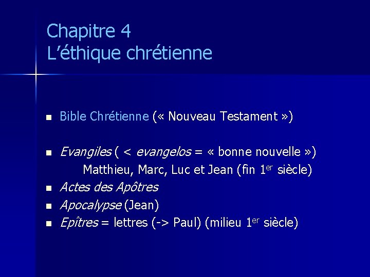 Chapitre 4 L’éthique chrétienne n Bible Chrétienne ( « Nouveau Testament » ) n