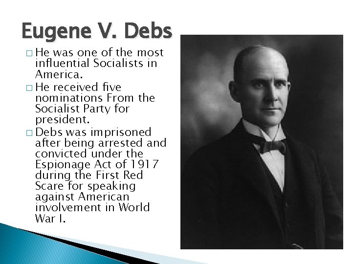 Eugene V. Debs � He was one of the most influential Socialists in America.