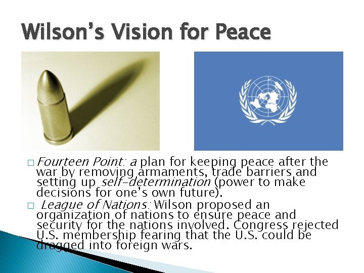 Wilson’s Vision for Peace � Fourteen Point: a plan for keeping peace after the