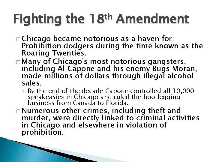 Fighting the 18 th Amendment � Chicago became notorious as a haven for Prohibition