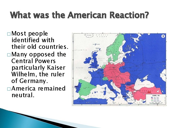 What was the American Reaction? � Most people identified with their old countries. �