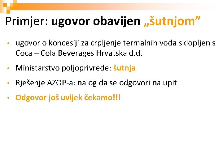 Primjer: ugovor obavijen „šutnjom” • ugovor o koncesiji za crpljenje termalnih voda sklopljen s