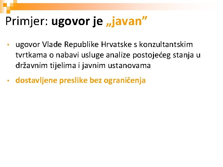 Primjer: ugovor je „javan” • ugovor Vlade Republike Hrvatske s konzultantskim tvrtkama o nabavi