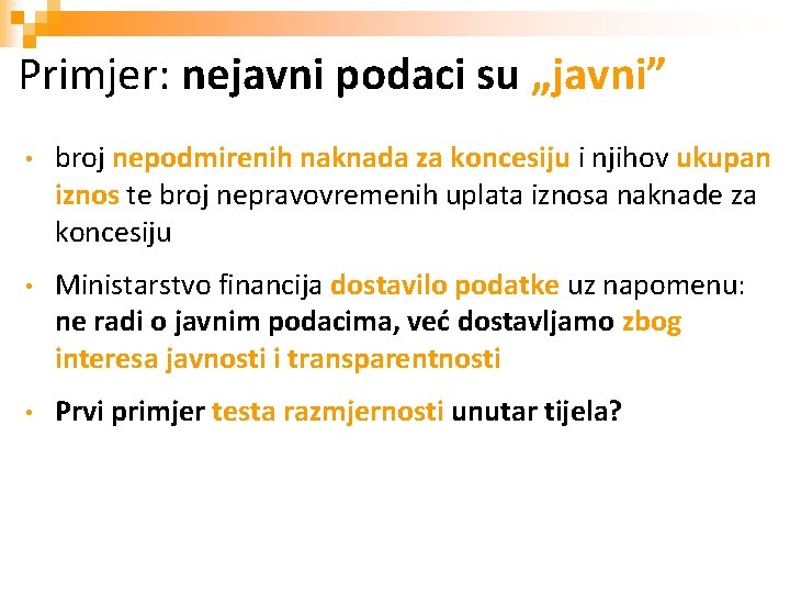 Primjer: nejavni podaci su „javni” • broj nepodmirenih naknada za koncesiju i njihov ukupan