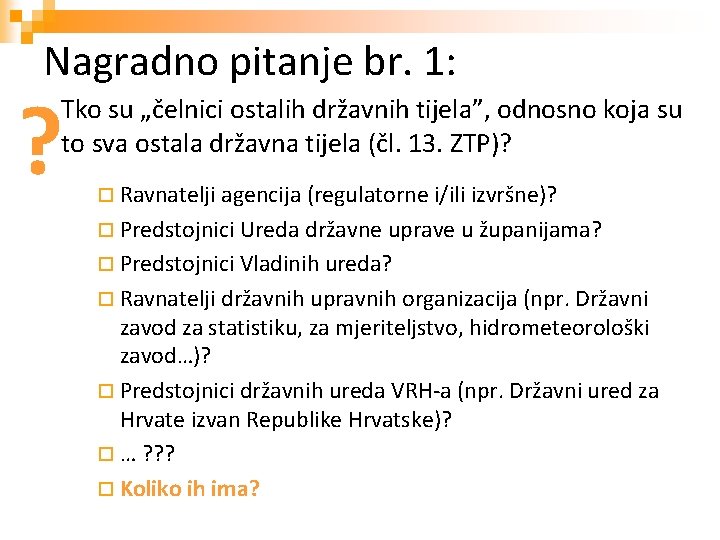 Nagradno pitanje br. 1: ? Tko su „čelnici ostalih državnih tijela”, odnosno koja su