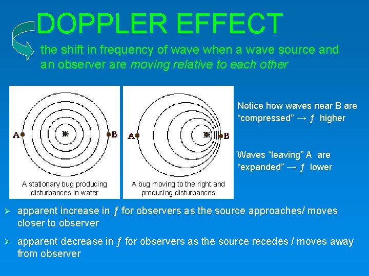 DOPPLER EFFECT the shift in frequency of wave when a wave source and an