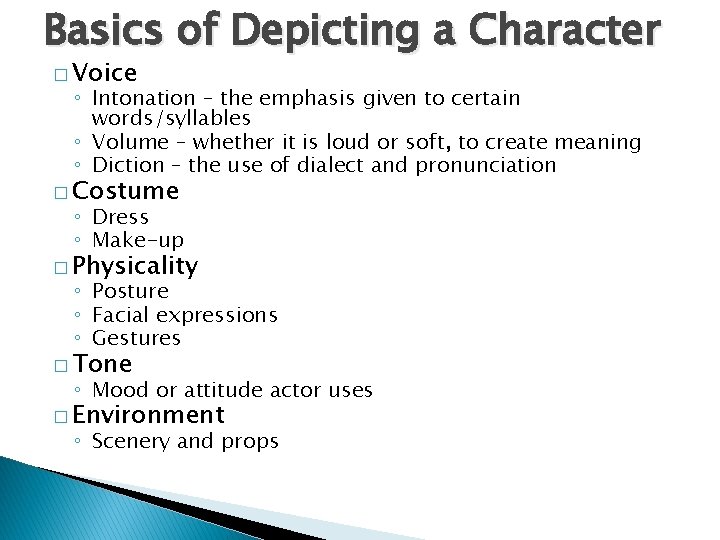 Basics of Depicting a Character � Voice ◦ Intonation – the emphasis given to