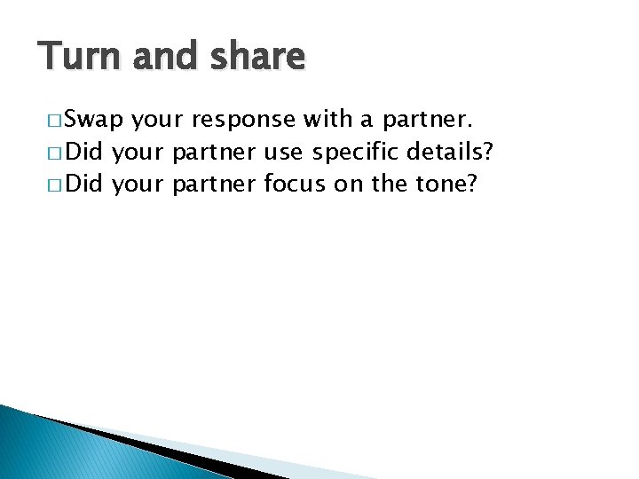 Turn and share � Swap your response with a partner. � Did your partner