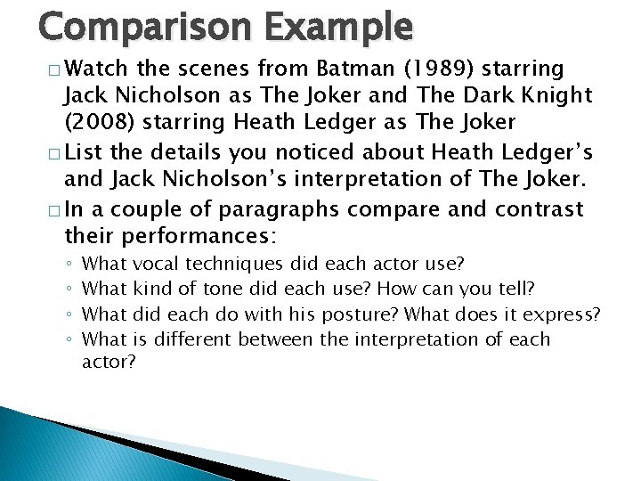 Comparison Example � Watch the scenes from Batman (1989) starring Jack Nicholson as The