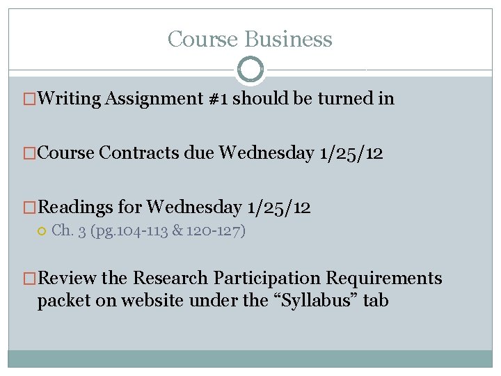 Course Business �Writing Assignment #1 should be turned in �Course Contracts due Wednesday 1/25/12