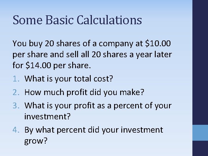 Some Basic Calculations You buy 20 shares of a company at $10. 00 per